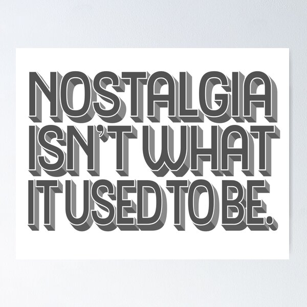 Item preview, Nostalgia isn't what it used to be v.6 designed and sold by x1brett.