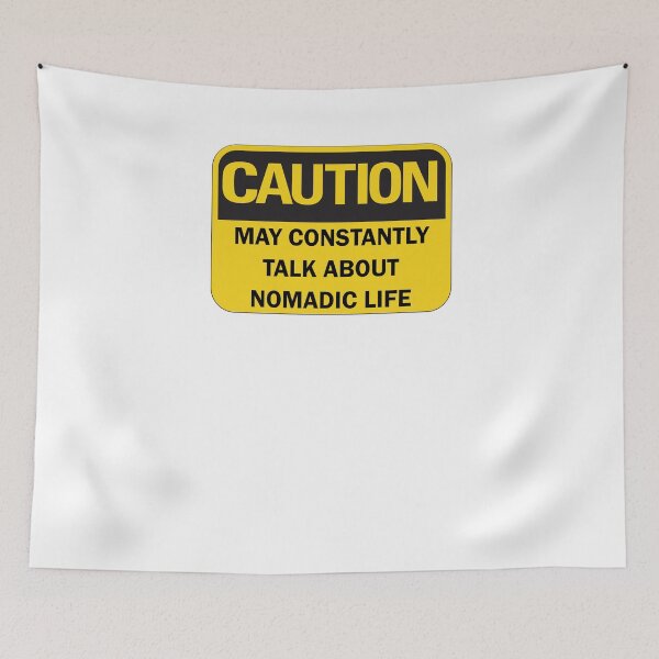 Item preview, Caution: may constantly talk about nomadic life funny nomad saying with yellow and black typography. designed and sold by Deegital18.