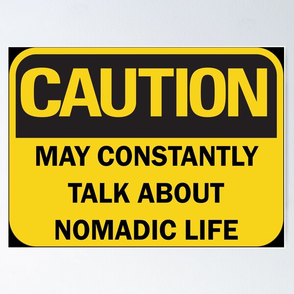 Item preview, Caution: may constantly talk about nomadic life funny nomad saying with yellow and black typography. (Dark mode) designed and sold by Deegital18.