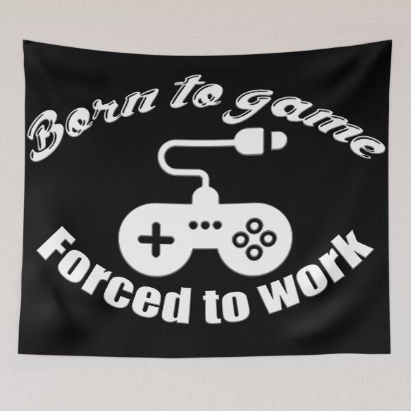 Item preview, Born To Game Forced To Work White designed and sold by anm7.