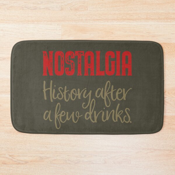 Item preview, Nostalgia. History after a few drinks. v.1 designed and sold by x1brett.