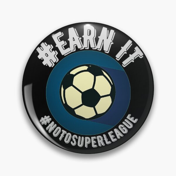 Item preview, Earn It -  #NoToSuperLeague designed and sold by dacdibac.
