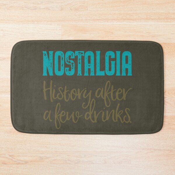 Item preview, Nostalgia. History after a few drinks. v.2 designed and sold by x1brett.