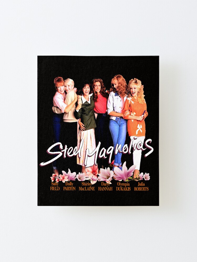 "Steel Magnolias Sally Field Dolly Parton Shirley MacLaine Daryl Hannah Olympia Dukakis Julia