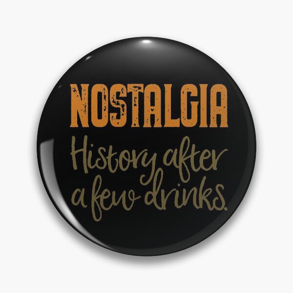 Item preview, Nostalgia. History after a few drinks. v.3 designed and sold by x1brett.