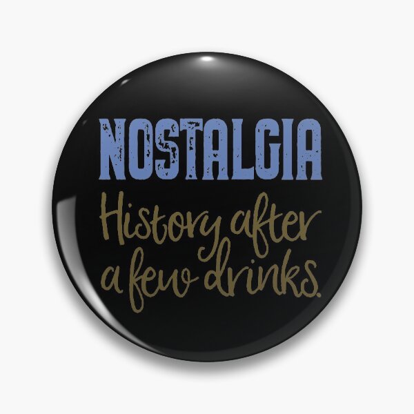 Item preview, Nostalgia. History after a few drinks. v.4 designed and sold by x1brett.