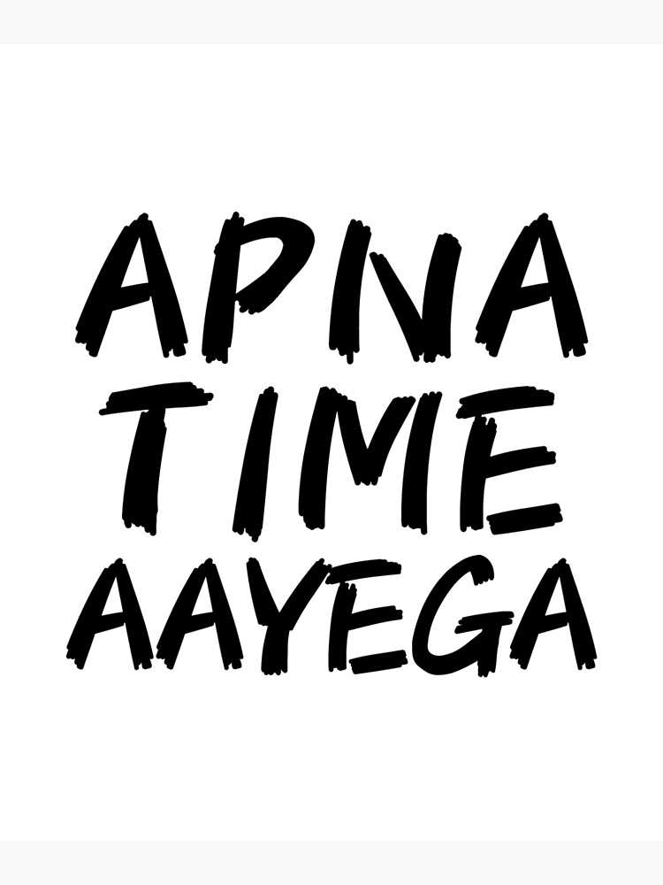 Apna Time Aayega Apna Time Aayega