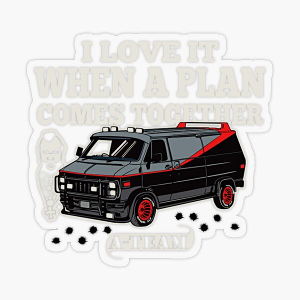 I Love It When A Plan Comes Together Sticker for Sale by alhern67