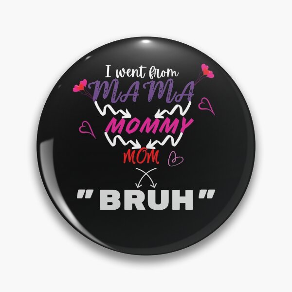 Item preview, I went from Mama to Mommy to Mom to Bruh designed and sold by 52andretired.