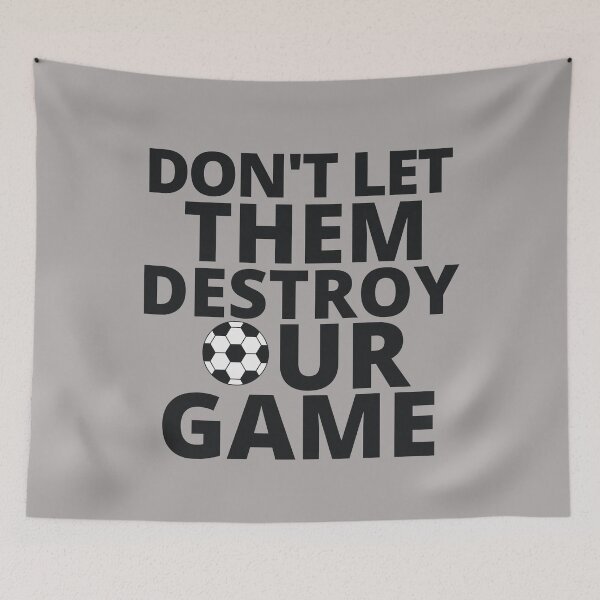 Item preview, Don't Let Them Destroy Our Game #NoToSuperLeague designed and sold by dacdibac.