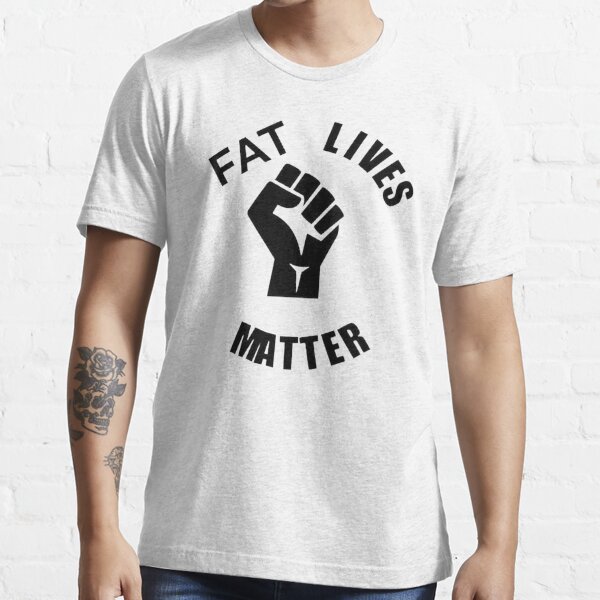 Fat Lives Matter. 3xl shirt, 4xl shirt, 5xl, 6xl' Men's T-Shirt