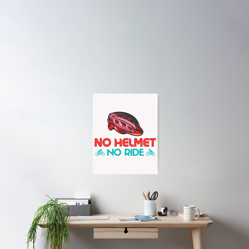 "No Helmet No Ride Biker Helmet Safety" Poster by ismistore Redbubble