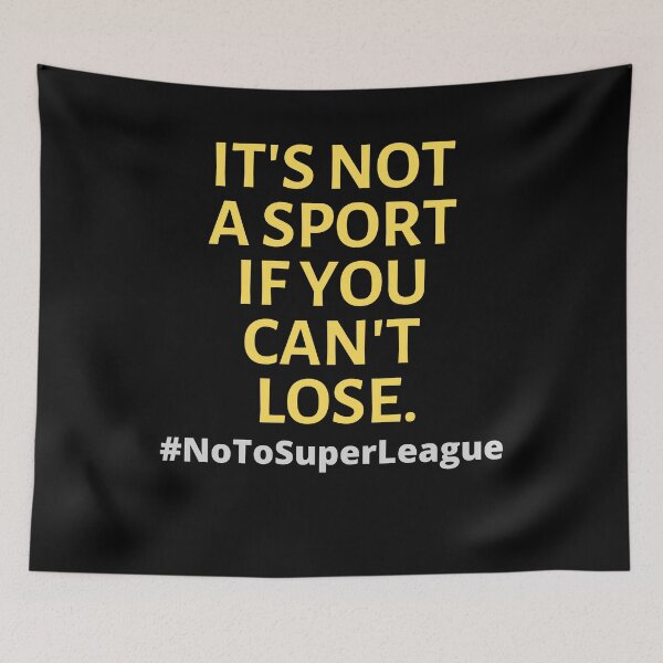 Item preview, It's not sport if you can't lose #NoToSuperLeague designed and sold by dacdibac.