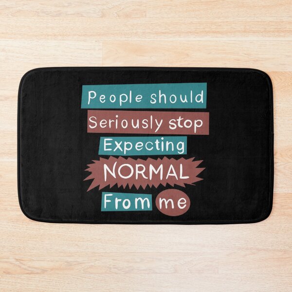 Item preview, People should serioulsly STOP expecting NORMAL from me (with shapes) designed and sold by gruthepidgeon.