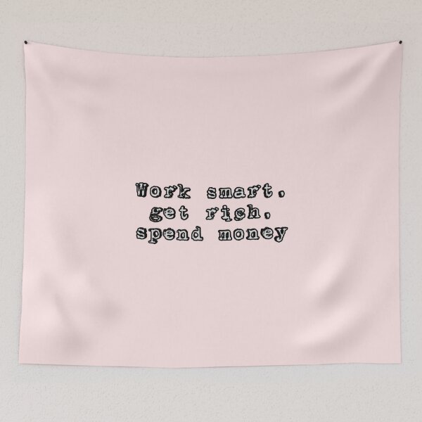 Item preview, *Work smart, get rich, spend money* designed and sold by ITALY-Roselli-.
