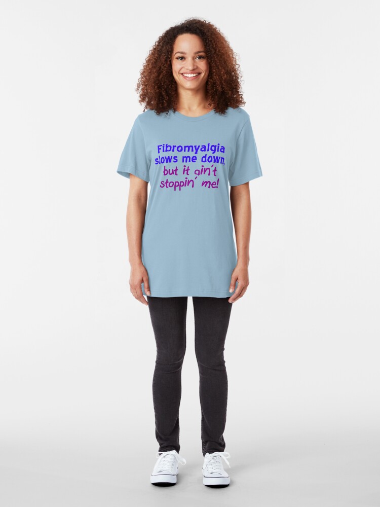 Alternate view of Fibromyalgia Ain't Stoppin' Me Slim Fit T-Shirt