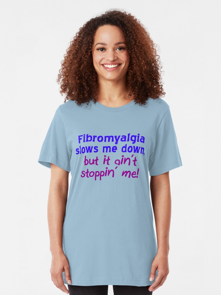 Alternate view of Fibromyalgia Ain't Stoppin' Me Slim Fit T-Shirt