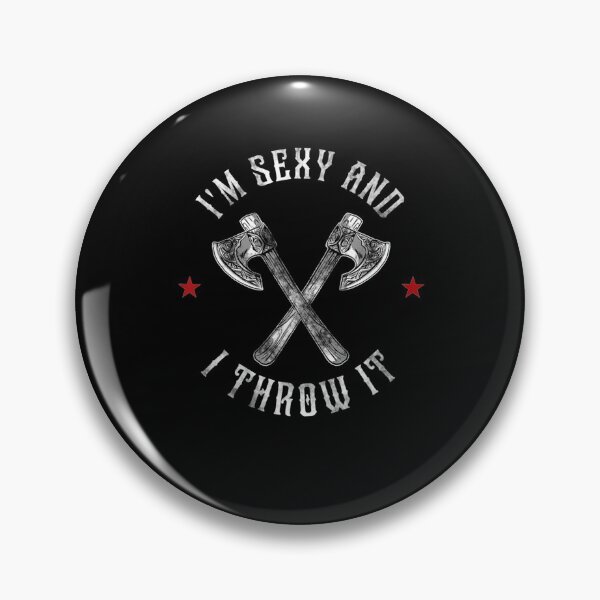 Item preview, Hatchet Axe Throwing I'm Sexy And I Throw It Gift  designed and sold by venitamara.