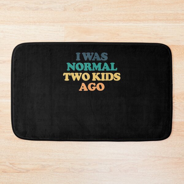 Item preview, I Was Normal Two Kids Ago Gift  designed and sold by venitamara.