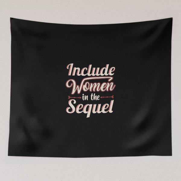 Item preview, Include Women In The Sequel Feminist designed and sold by jimisondale.