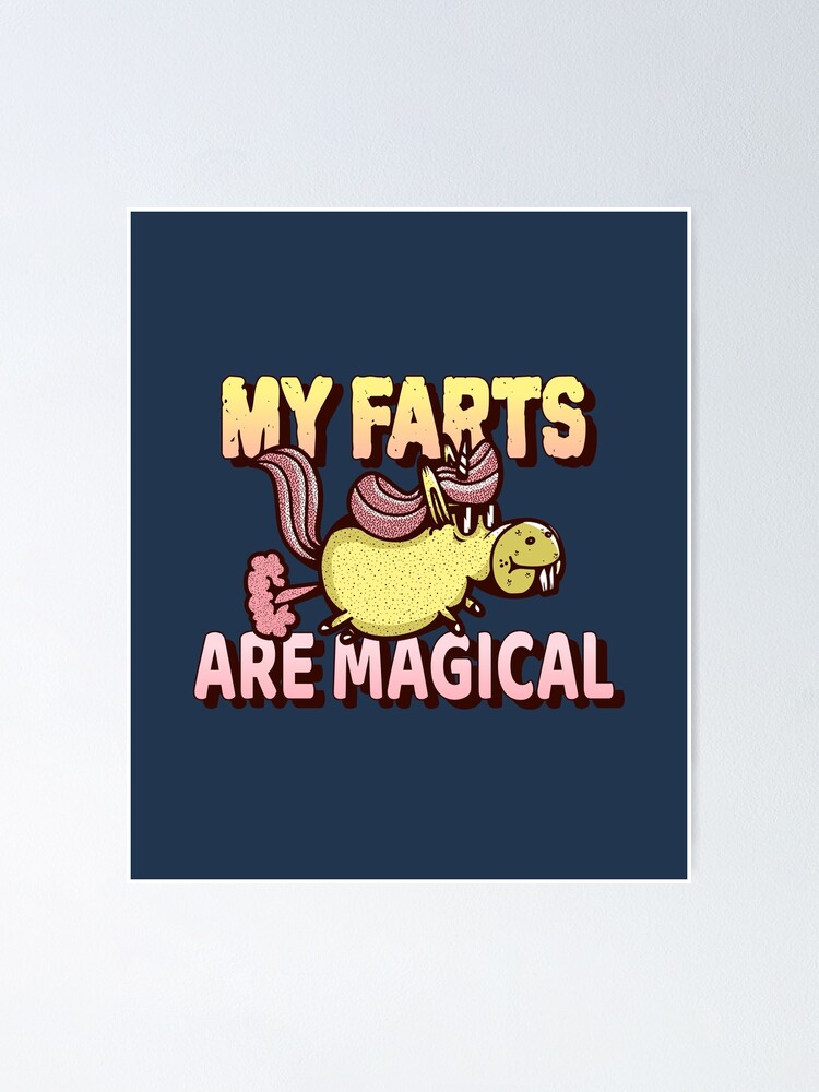 My Farts Are Magical Funny Stinky Unicorn Fart Gag Farting Poster By Happyvibration Redbubble