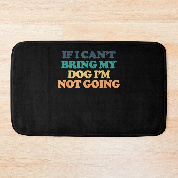Item preview, If I Can't Bring My Dog I'm Not Going Gift  designed and sold by venitamara.