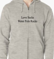Sudadera con capucha y cremallera Love Sucks Water Polo Rocks