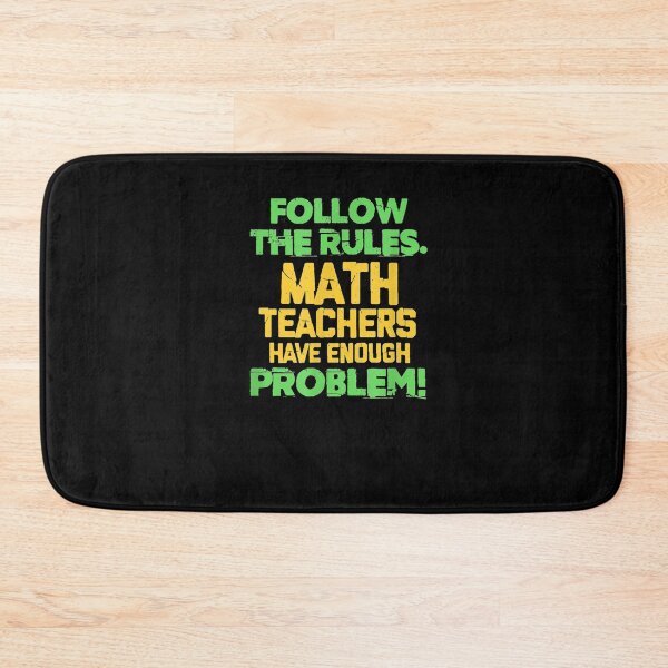 Item preview, Math Teacher Follow The Rules Math Teachers Have Problems Gift  designed and sold by venitamara.