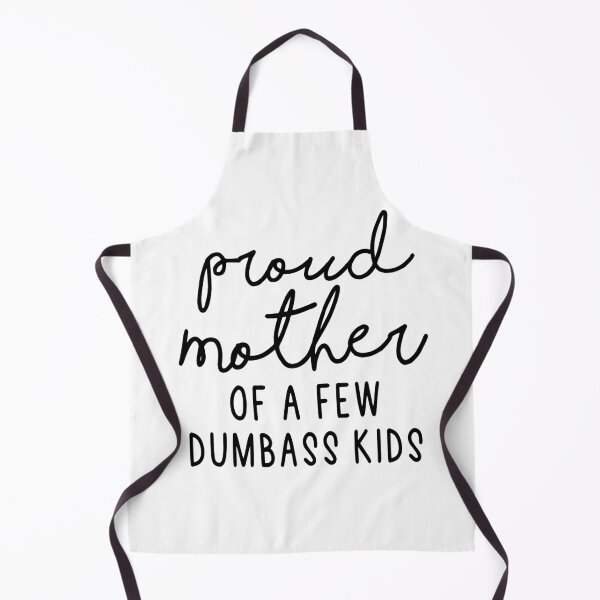 Item preview, Proud Mother Of A Few Dumbass Kids designed and sold by Heddar Badreddine.