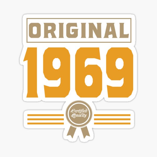 Original 1969 Certified Quality birthday gift design Sticker