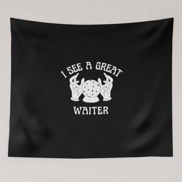 Item preview, I See A Great Waiter designed and sold by Theleochick.