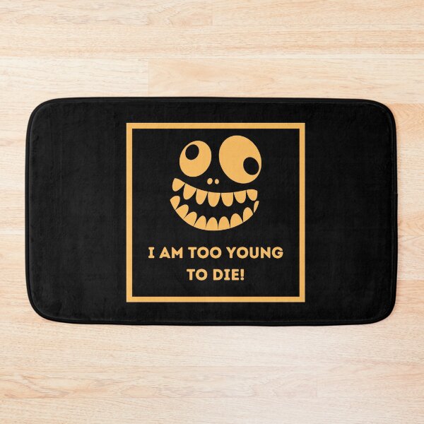 Item preview, I am too young to die! designed and sold by HappinessWorld.