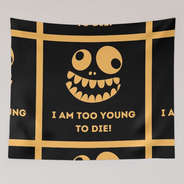 Item preview, I am too young to die! designed and sold by HappinessWorld.