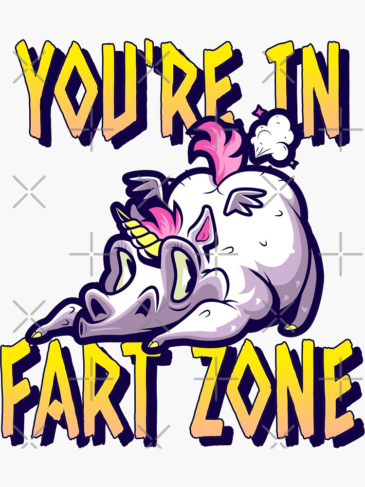 Youre In Fart Zone Funny Unicorn Fart Lover Gag Farting Sticker For Sale By Happyvibration