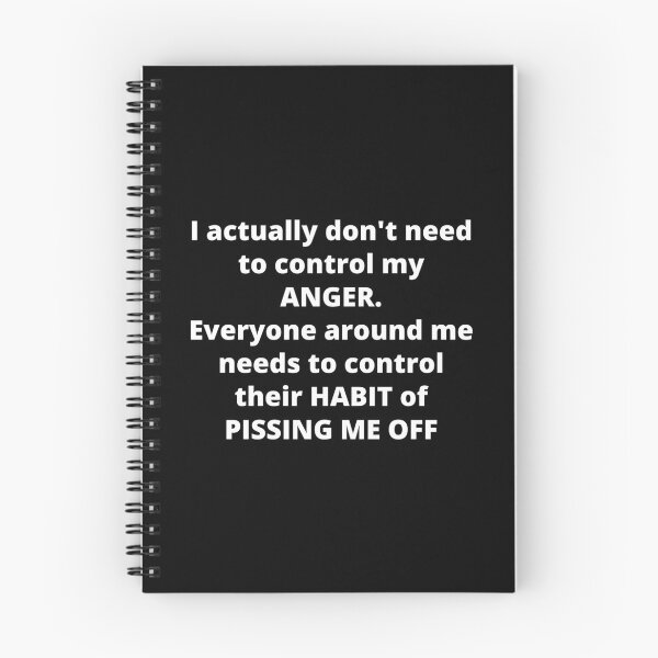 Item preview, I actually don't need to control my ANGER. Everyone around me needs to control their HABIT of PISSING ME OFF designed and sold by Anna  Huijgen.