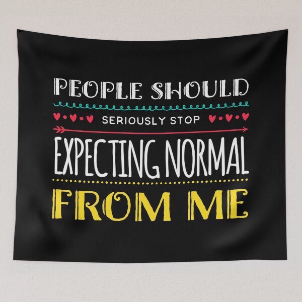 Item preview, People Should Seriously Stop Expecting Normal From Me designed and sold by suver.