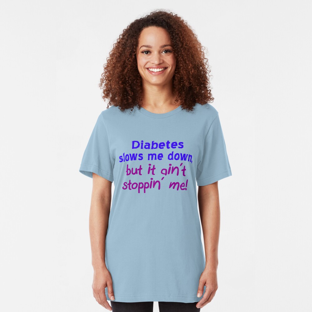 Diabetes Ain't Stoppin' Me Slim Fit T-Shirt
