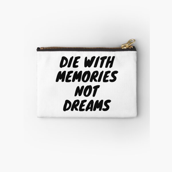 Item preview, Die with memories not dreams designed and sold by Anna  Huijgen.