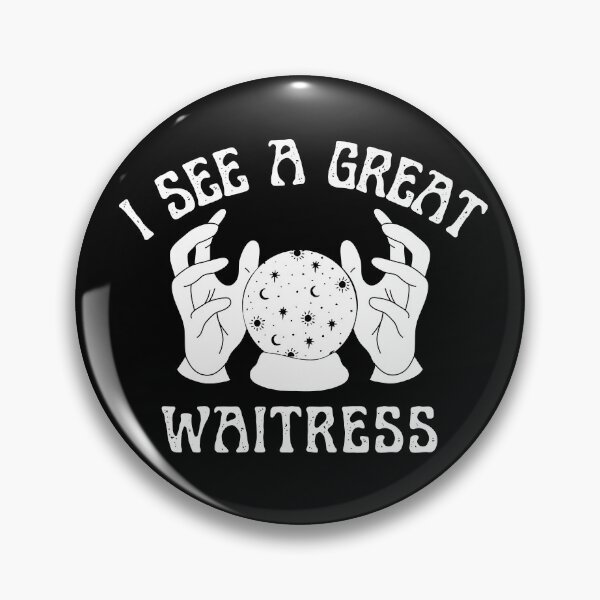 Item preview, I See A Great Waitress designed and sold by Theleochick.