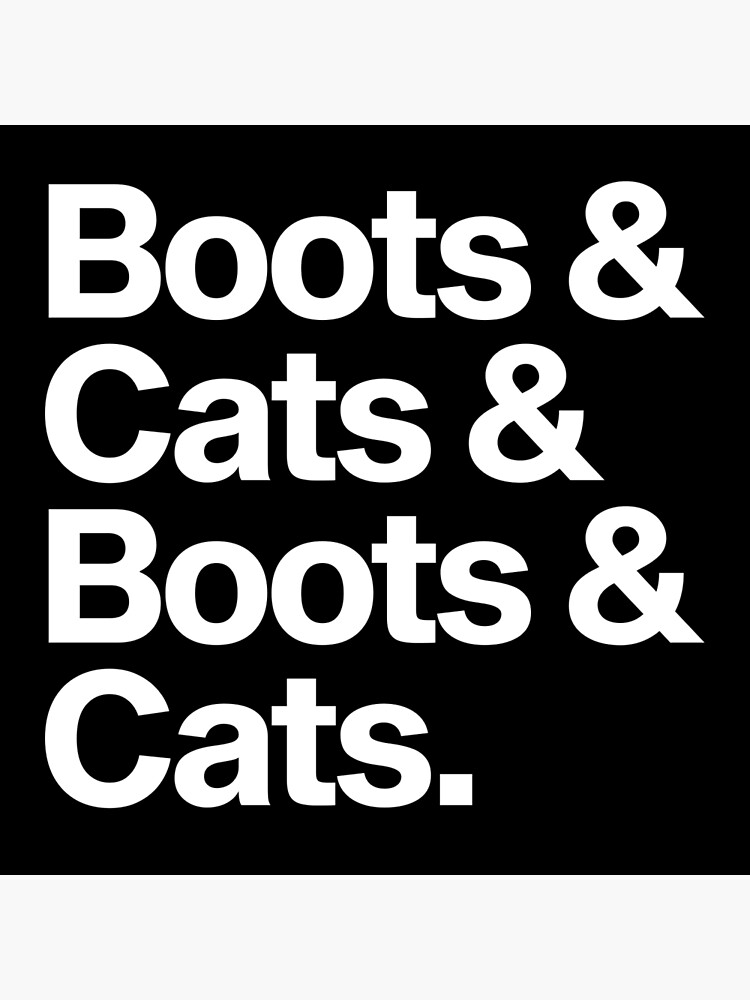 "Boots & Cats & Boots & Cats. (House Music)" Poster by neonix Redbubble