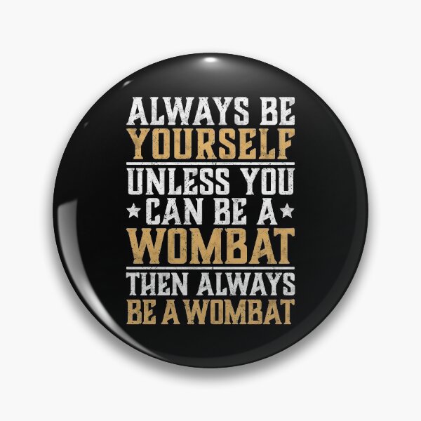 Artikelvorschau, Wombat sei immer du selbst Beuteltier Australien Spruch entworfen und verkauft von madgrfx.