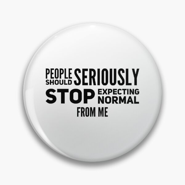 Item preview, People Should Seriously Stop Expecting Normal From Me designed and sold by suver.
