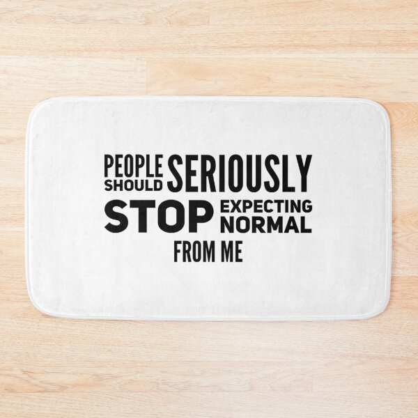 Item preview, People Should Seriously Stop Expecting Normal From Me designed and sold by suver.