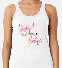 Forget your troubles and dance. Women's Tank Top