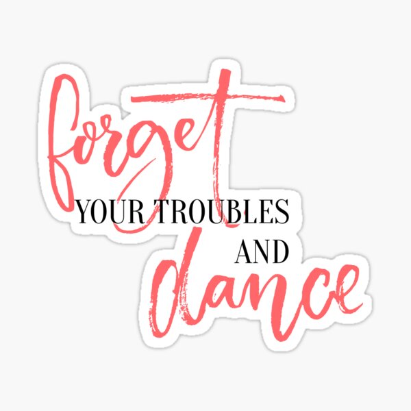 Item preview, Forget your troubles and dance. designed and sold by Anna Kutukova.