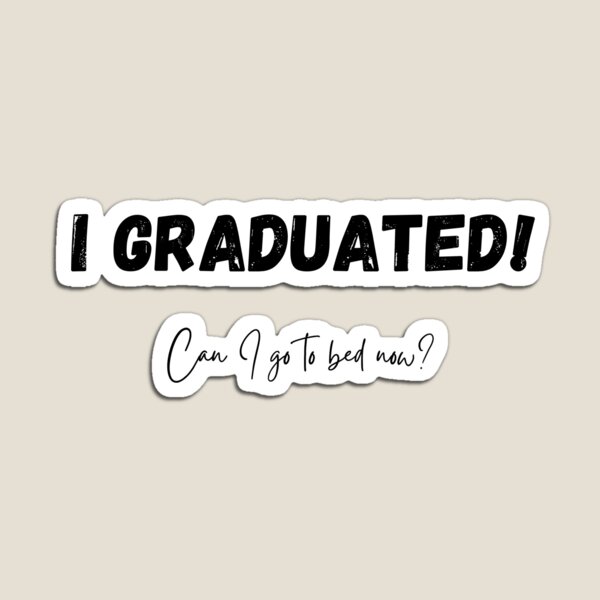 Item preview, I graduated! Can I go to bed now? - Funny Graduation designed and sold by TesSpace.
