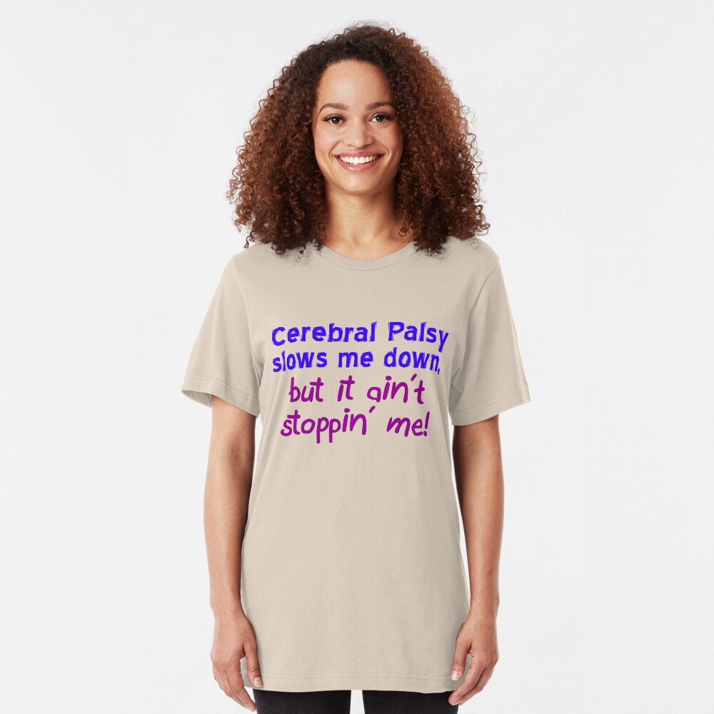 Cerebral Palsy Stoppin' Me Slim Fit T-Shirt