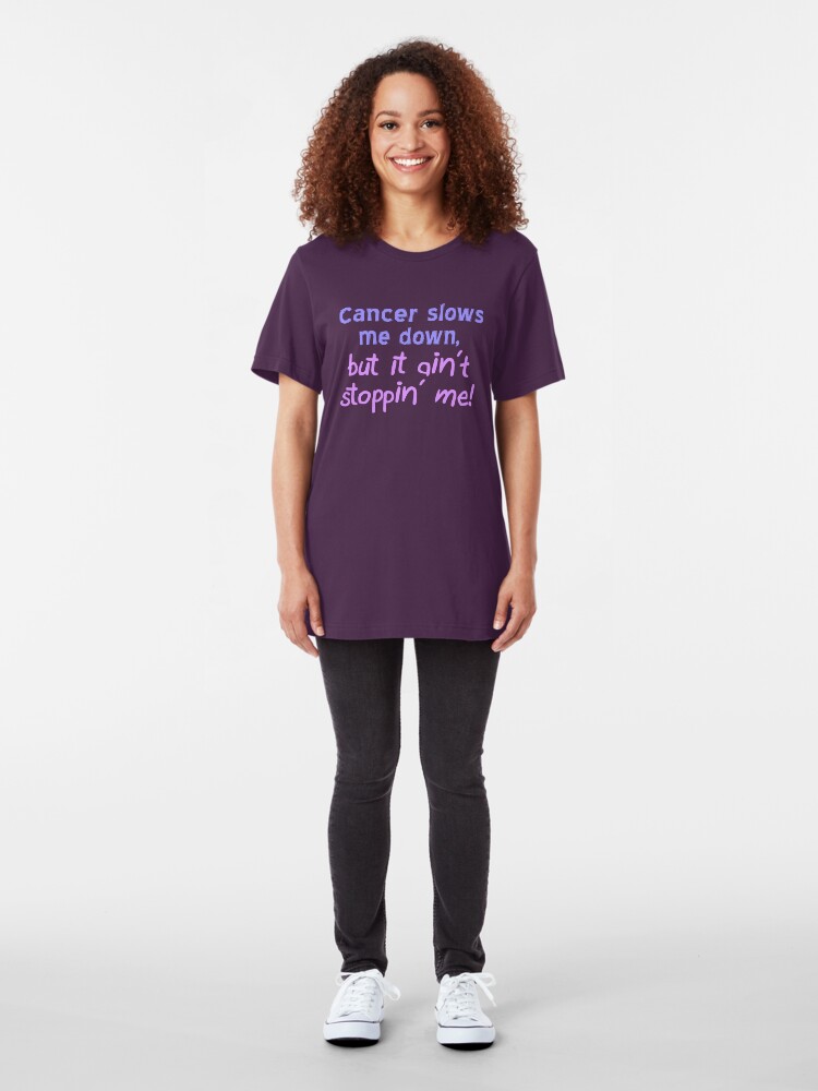 Alternate view of Cancer Ain't Stoppin' Me Slim Fit T-Shirt