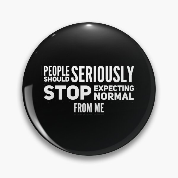 Item preview, People Should Seriously Stop Expecting Normal From Me designed and sold by suver.