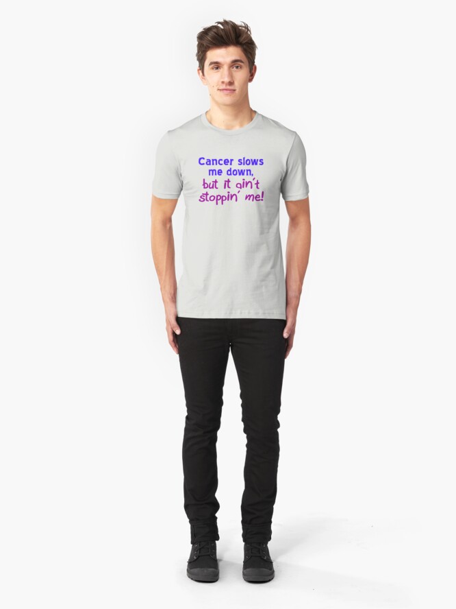 Alternate view of Cancer Ain't Stoppin' Me Slim Fit T-Shirt